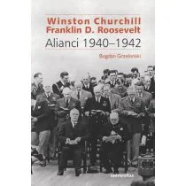 Winston Churchill i Franklin D Roosevelt Alianci 1940-1942 Bogdan Grzeloński - Historia świata - miniaturka - grafika 2