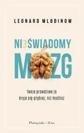Książki medyczne - Nieświadomy mózg. Twoje prawdziwe ja kryje się głębiej, niż myślisz - miniaturka - grafika 1