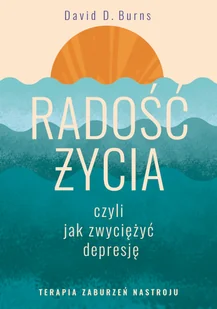 Radość życia, czyli jak zwyciężyć depresję Terapia zaburzeń nastroju - Rozwój osobisty - miniaturka - grafika 1