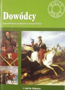 Dowódcy Najwybitniejsi wodzowie w historii Polski - Historia Polski - miniaturka - grafika 1