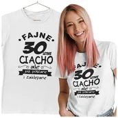 Gadżety dla niej i dla niego - KOSZULKA NA 30 URODZINY FAJNE 30 LETNIE CIACHO ALE JUZ POLIZANE I ZAKLEPANE - miniaturka - grafika 1