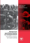 Historia świata - Bohaterowie spod Monte Cassino na rozstajach historii. Losy żołnierzy 2 Korpusu po II wojnie światowej - Teodor Gąsiorowski - miniaturka - grafika 1