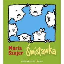 Bajka Maria Szajer Świstawka - Baśnie, bajki, legendy - miniaturka - grafika 2