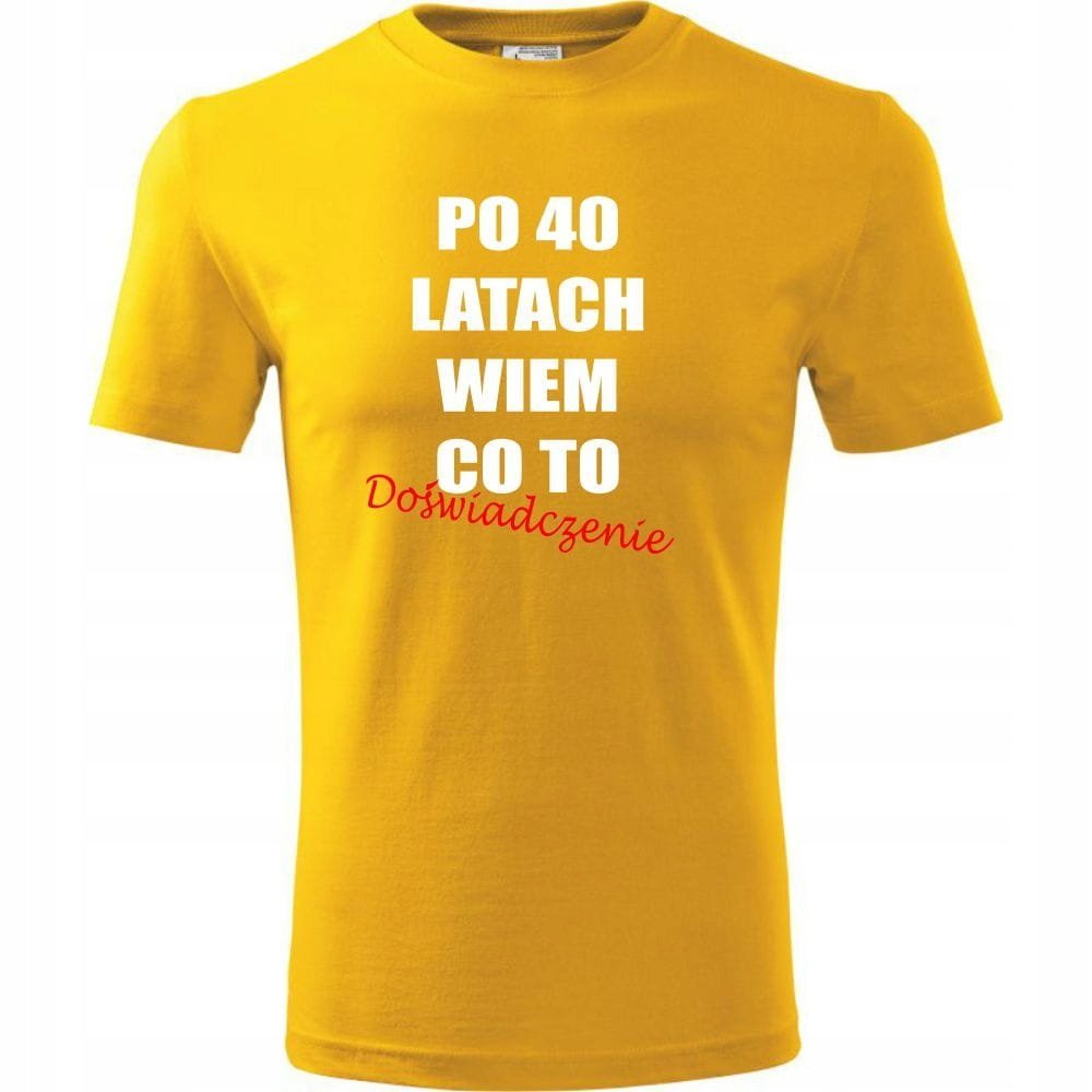 Męska Koszulka z Nadrukiem po 40 latach wiem co to doświadczenie na Prezent Urodziny żółty 3XL