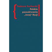 Filologia i językoznawstwo - POLSKIE POSZUKIWANIA `INNEJ` ROSJI Tadeusz Sucharski - miniaturka - grafika 1