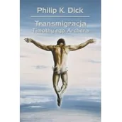 Science-fiction - Philip K. Dick Transmigracja Timothyego Archera - miniaturka - grafika 1