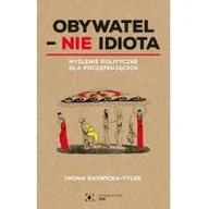 Polityka i politologia - JAK Obywatel – NIE idiota Iwona Barwicka-Tylek - miniaturka - grafika 1