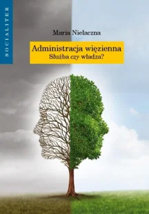 Administracja więzienna. Służba czy władza? - Prawo - miniaturka - grafika 1