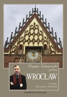 Bogdan Zdrojewski poleca Wrocław - Książki regionalne - miniaturka - grafika 1