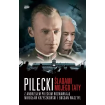 Znak Pilecki. Śladami mojego taty - MIROSŁAW KRZYSZKOWSKI, Bogdan Wasztyl