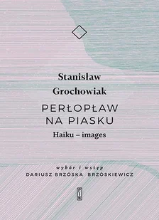 Perłopław Na Piasku Haiku Images Stanisław Grochowiak - Poezja - miniaturka - grafika 1