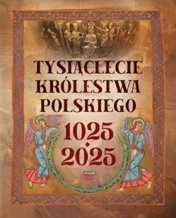 Tysiąclecie królestwa polskiego. 1025-2025 - Robert Tocha - Historia świata - miniaturka - grafika 1