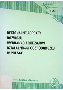 Regionalne aspekty rozwoju wybranych rodzajów działalności gospodarczej w Polsce - Biznes - miniaturka - grafika 1