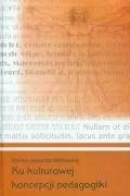 Ku Kulturowej Koncepcji Pedagogiki Fragmenty i Ogarnięcie - Podręczniki dla szkół wyższych - miniaturka - grafika 1