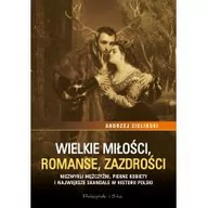 Historia Polski - Wielkie miłości, romanse, zazdrości. Niezwykli mężczyźni, piękne kobiety i największe skandale historii Polski - miniaturka - grafika 1