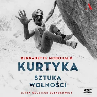 Kurtyka. Sztuka wolności Bernadette McDonald - Audiobooki - biografie - miniaturka - grafika 1