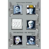 Biografie i autobiografie - 300 uczonych prywatnie i na wesoło Tom 2 Andrzej K Wróblewski - miniaturka - grafika 1