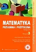 Podręczniki dla liceum - Matematyka przyjemna i pożyteczna. Podręcznik dla klasa 3 szkół ponadgimnazjalnych. Zakres podstawowy - miniaturka - grafika 1