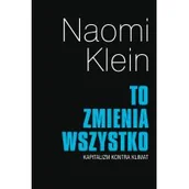 Filozofia i socjologia - Muza To zmienia wszystko Kapitalizm kontra klimat - Naomi Klein - miniaturka - grafika 1