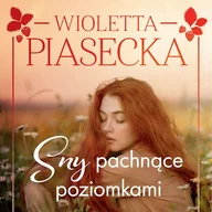 Audiobooki - literatura popularnonaukowa - Sny pachnące poziomkami Wioletta Piasecka - miniaturka - grafika 1