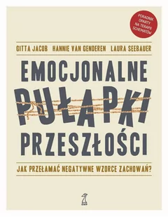 Emocjonalne pułapki przeszłości. Jak przełamać negatywne wzorce zachowań? - E-booki - nauka - miniaturka - grafika 1