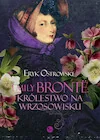 Biografie i autobiografie - Emily Bronte Królestwo na wrzosowisku - miniaturka - grafika 1