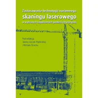 Publicystyka - Zastosowanie technologii naziemnego skaningu laserowego w wybranych zagadnieniach geodezji inżynieryjnej - dostępny od ręki, wysyłka od 2,99 - miniaturka - grafika 1