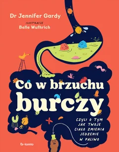 Co w brzuchu burczy. Czyli o tym, jak twoje ciało zmienia jedzenia w paliwo (i kupę) - Powieści i opowiadania - miniaturka - grafika 1