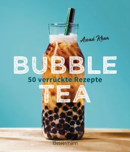 Bubble Tea selber machen - 50 verrückte Rezepte für kalte und heiße Bubble Tea Cocktails und Mocktails. Mit oder ohne Krone - Pozostałe książki - miniaturka - grafika 1