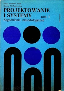 Projektowanie i systemy tom I Zagadnienia metodologiczne - Książki o kulturze i sztuce - miniaturka - grafika 1
