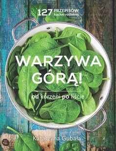 Warzywa górą. Od korzeni po liście - Diety, zdrowe żywienie - miniaturka - grafika 1