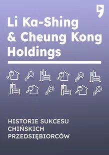 Li Ka-Shing & Cheung Kong Holdings. Historie sukcesu chińskich przedsiębiorców - Ekonomia - miniaturka - grafika 1