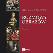 Audiobooki - literatura popularnonaukowa - Rozmowy obrazów, tom 2 Grażyna Bastek - miniaturka - grafika 1