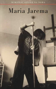 Maria Jarema. Wymyślić sztukę na nowo - E-booki - kultura i sztuka - miniaturka - grafika 1