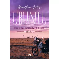 Wydawnictwo Kobiece Ubuntu. Motocyklowa odyseja samotnej kobiety przez Afrykę - HEATHER ELLIS - Felietony i reportaże - miniaturka - grafika 1