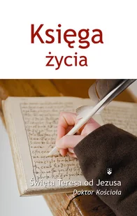 Wydawnictwo Karmelitów Bosych Teresa od Jezusa Księga życia - Religia i religioznawstwo - miniaturka - grafika 2