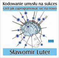 Audiobooki - biznes i ekonomia - Kodowanie umysłu na sukces czyli jak zaprogramować się na nowo Sławomir Luter MP3) - miniaturka - grafika 1