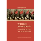 Historia świata - W cieniu niepewności. Siła militarna Chin w erze Xi Jinpinga - miniaturka - grafika 1