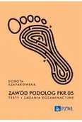 Książki medyczne - Zawód podolog FKR.05. Testy i zadania egzaminacyjne - miniaturka - grafika 1