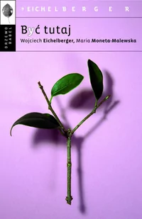 Drzewo Babel Być tutaj - Wojciech Eichelberger - Poradniki psychologiczne - miniaturka - grafika 1
