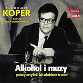 Audiobooki - biografie - Alkohol i muzy. Polscy artyści i ich ulubione trunki Sławomir Koper - miniaturka - grafika 1