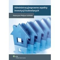 Administracyjnoprawne aspekty inwestycji budowlanych - Katarzyna Małysa-Sulińska - Biznes - miniaturka - grafika 1
