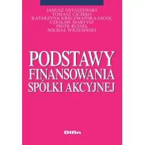 Difin Podstawy finansowania spółki akcyjnej - Janusz Ostaszewski, Tomasz Cicirko, Katarzyna Kreczmańska-Gigol, Czesław Martysz, Russel Piotr - Zarządzanie - miniaturka - grafika 1