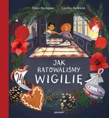 Powieści i opowiadania - Jak Ratowaliśmy Wigilię Ellen Karlsson,cecilia Heikkilä - miniaturka - grafika 1