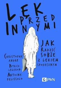 Lęk przed innymi. Jak radzić sobie z lękiem społecznym - E-booki - nauka - miniaturka - grafika 1