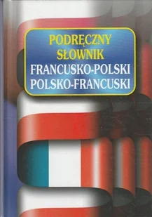 Podręczny słownik francusko polski polsko francuski - Książki do nauki języka francuskiego - miniaturka - grafika 1