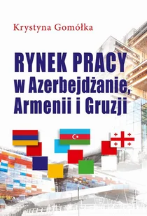 Rynek pracy w Azerbejdżanie Armenii i Gruzji Nowa - Biznes - miniaturka - grafika 1