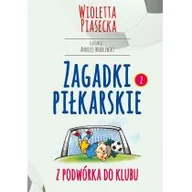 Powieści i opowiadania - Zagadki Piłkarskie Z Podwórka Do Klubu Wioletta Piasecka - miniaturka - grafika 1