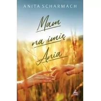 Mam na imię Ania Anita Scharmach - Powieści - miniaturka - grafika 1