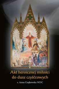 Bernardinum Akt heroicznej miłości do dusz czyśćcowych - Religia i religioznawstwo - miniaturka - grafika 1